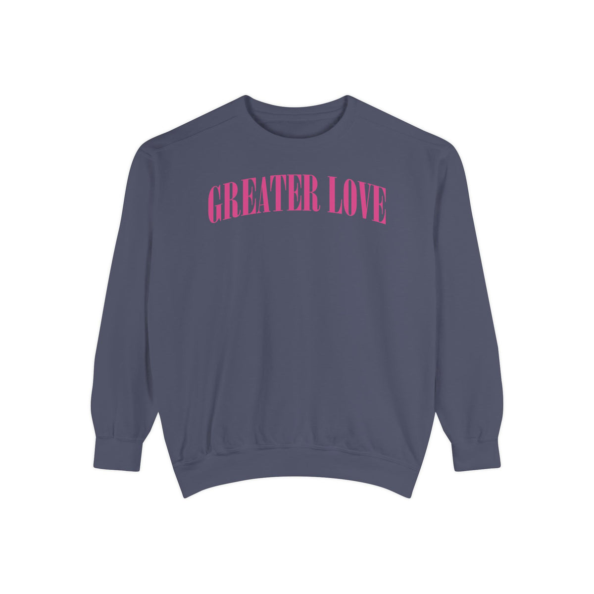 Greater Love  Sweatshirt