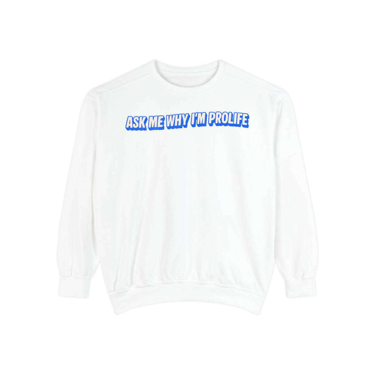 Ask Me Why Sweatshirt