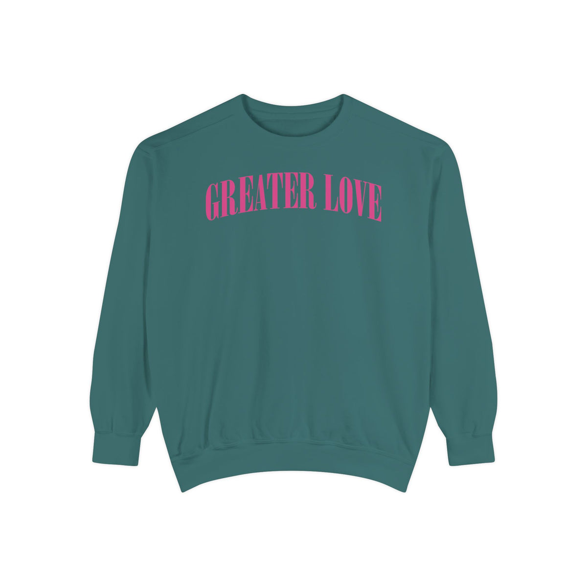 Greater Love  Sweatshirt