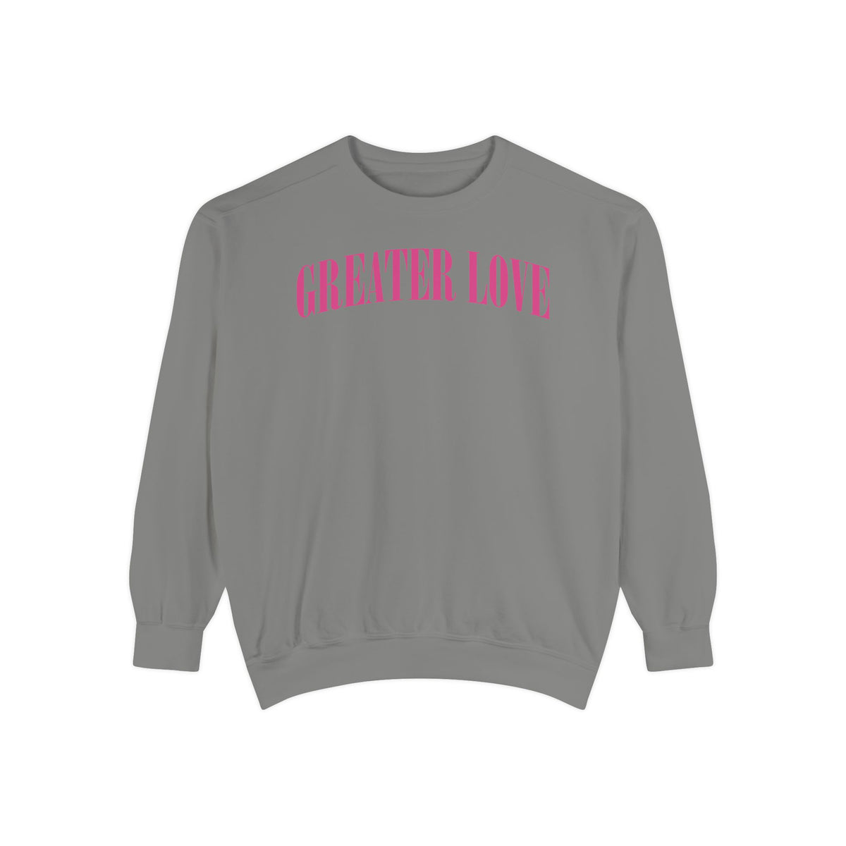 Greater Love  Sweatshirt