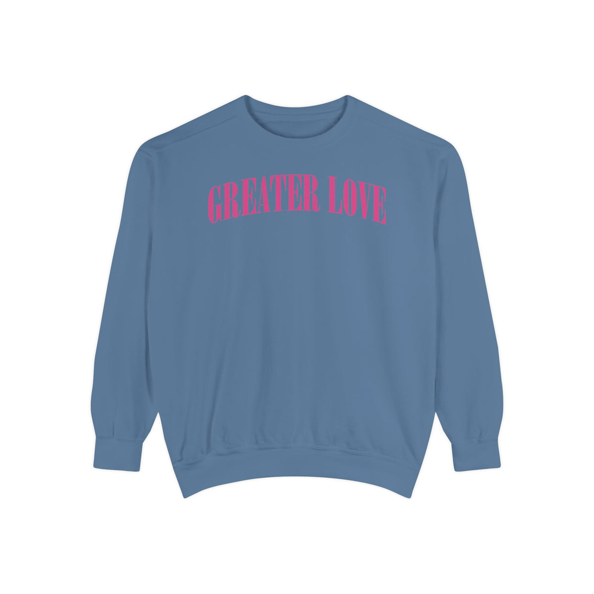 Greater Love  Sweatshirt