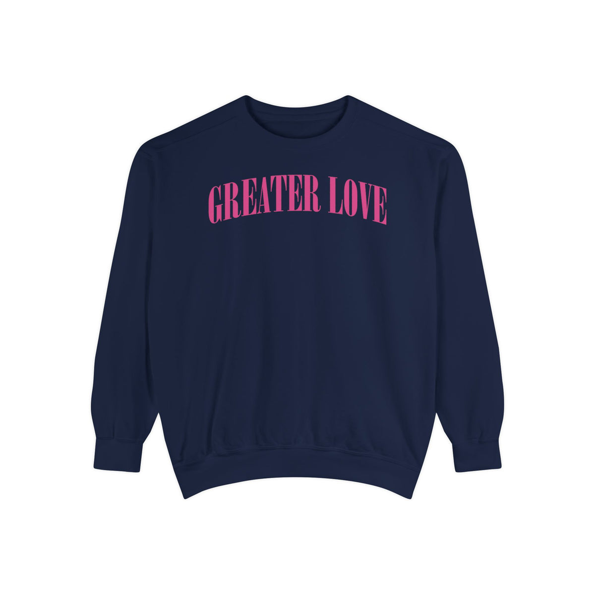 Greater Love  Sweatshirt